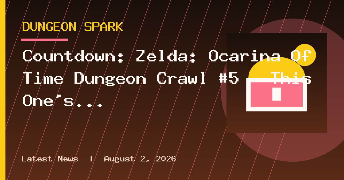 Countdown: Zelda: Ocarina Of Time Dungeon Crawl #5 - This One's Fire, Bro