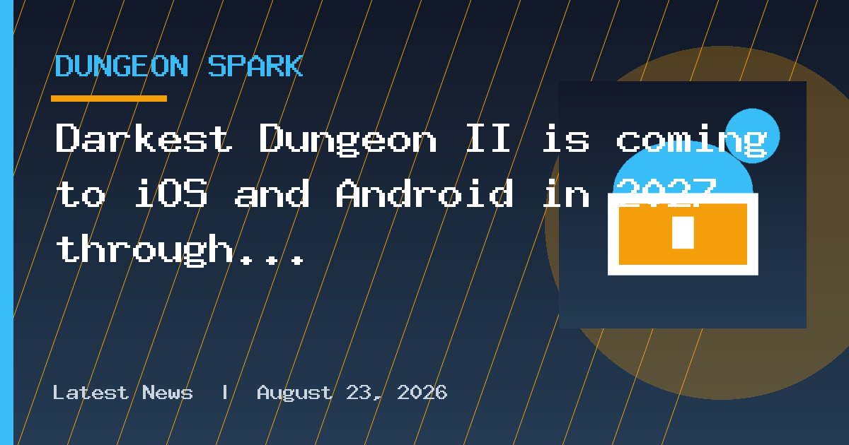 Darkest Dungeon II is coming to iOS and Android in 2027 through Playdigious
