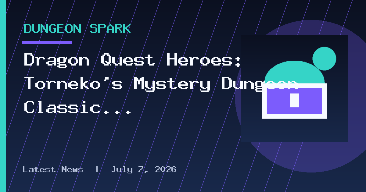 Dragon Quest Heroes: Torneko’s Mystery Dungeon Classic HD Debuts