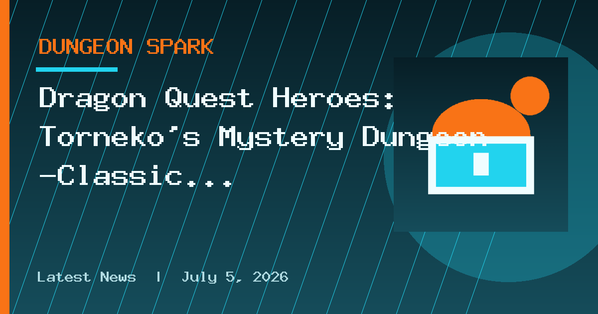Dragon Quest Heroes: Torneko’s Mystery Dungeon -Classic HD- Steam Update