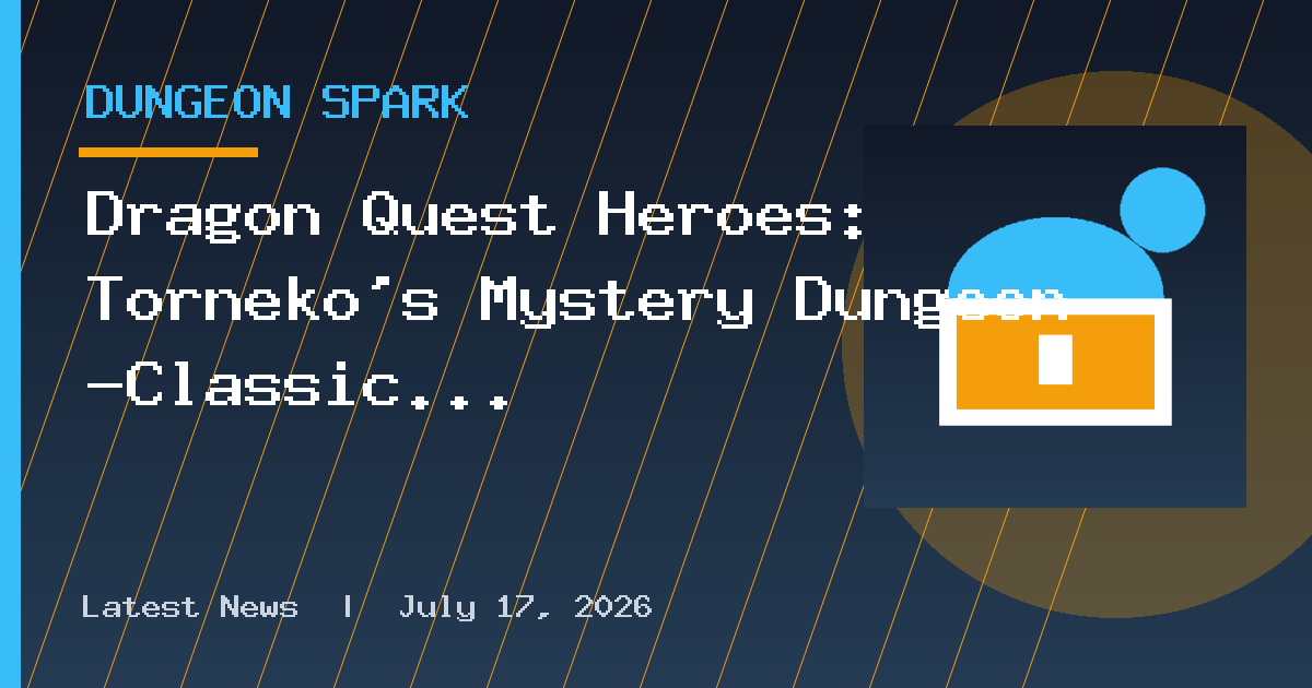 Dragon Quest Heroes: Torneko’s Mystery Dungeon -Classic HD