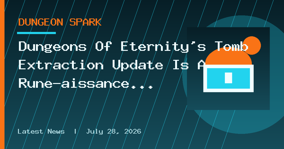 Dungeons Of Eternity's Tomb Extraction Update Is A Rune-aissance For An Aging