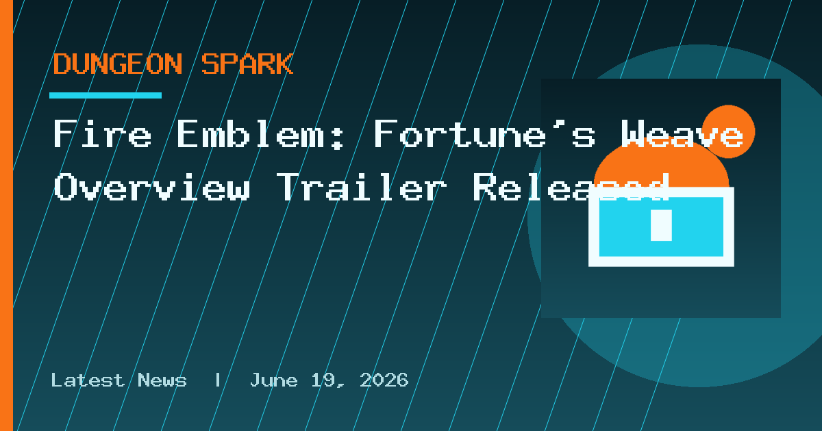 Fire Emblem: Fortune’s Weave Overview Trailer Released