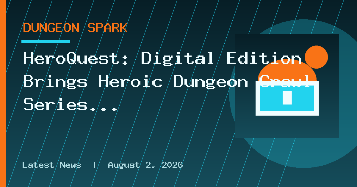 HeroQuest: Digital Edition Brings Heroic Dungeon Crawl Series to PC