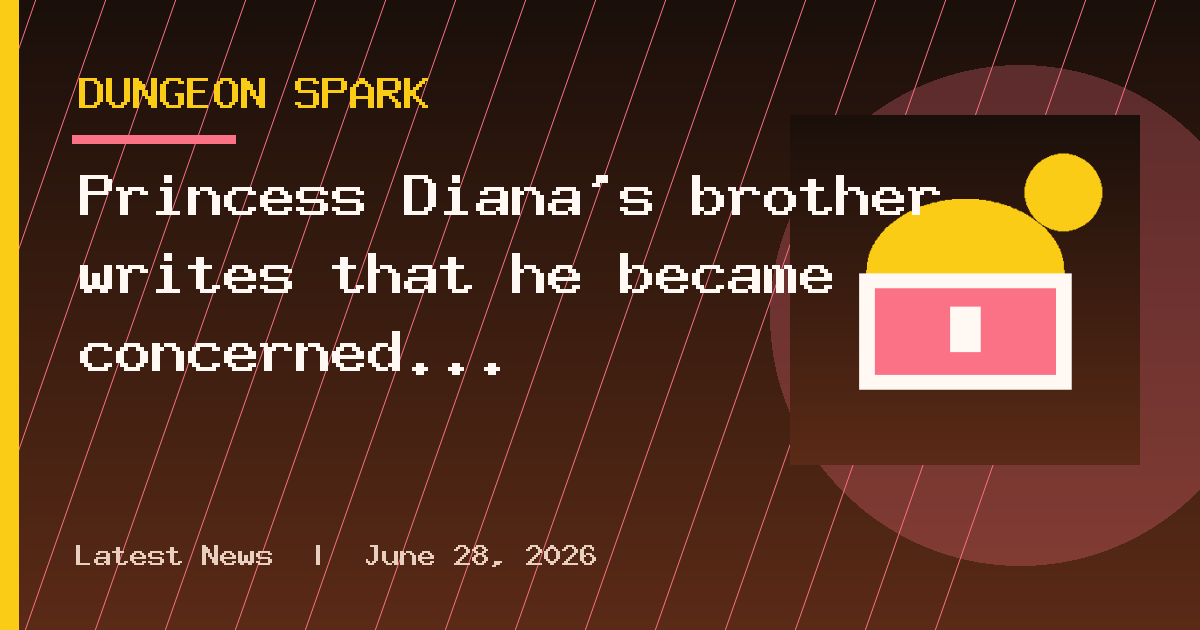 Princess Diana’s brother writes that he became concerned about Harry, 12