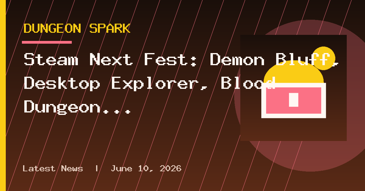 Steam Next Fest: Demon Bluff, Desktop Explorer, Blood Dungeon