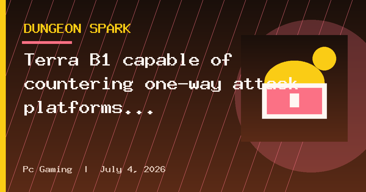 Terra B1 capable of countering one-way attack platforms
