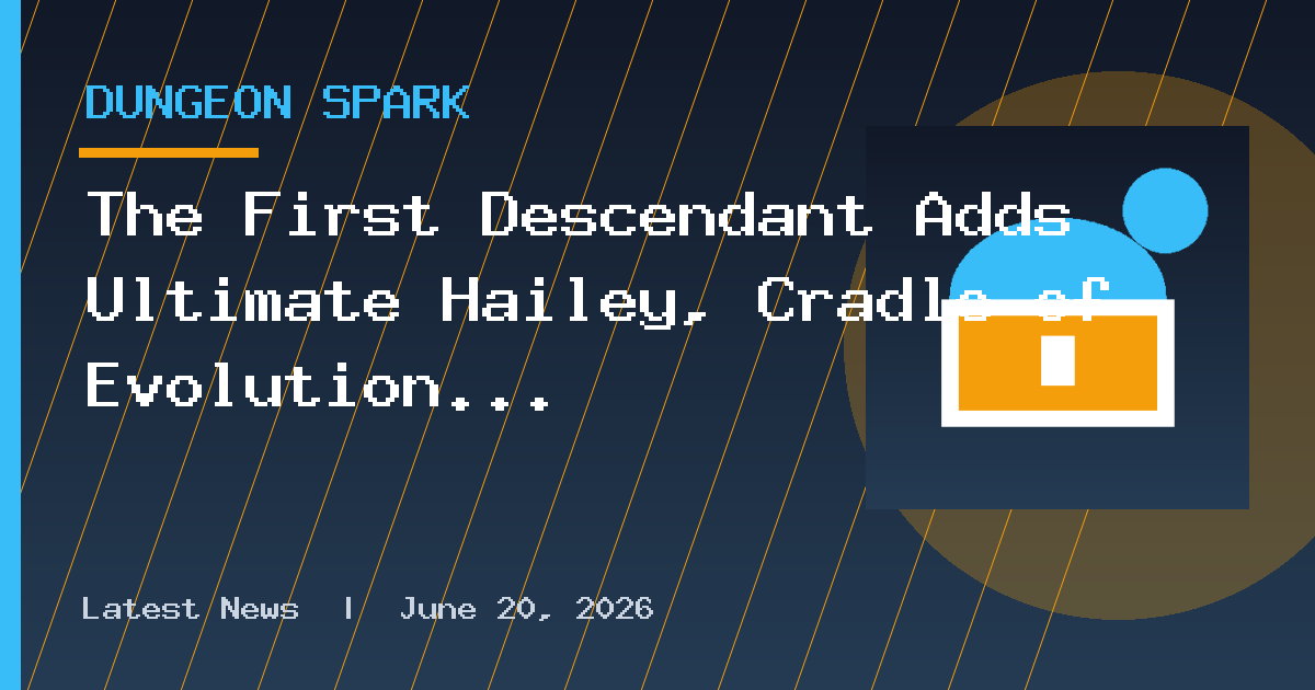The First Descendant Adds Ultimate Hailey, Cradle of Evolution Dungeon