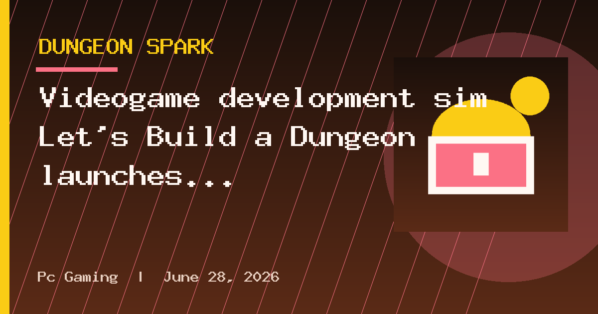 Videogame development sim Let's Build a Dungeon launches into early access