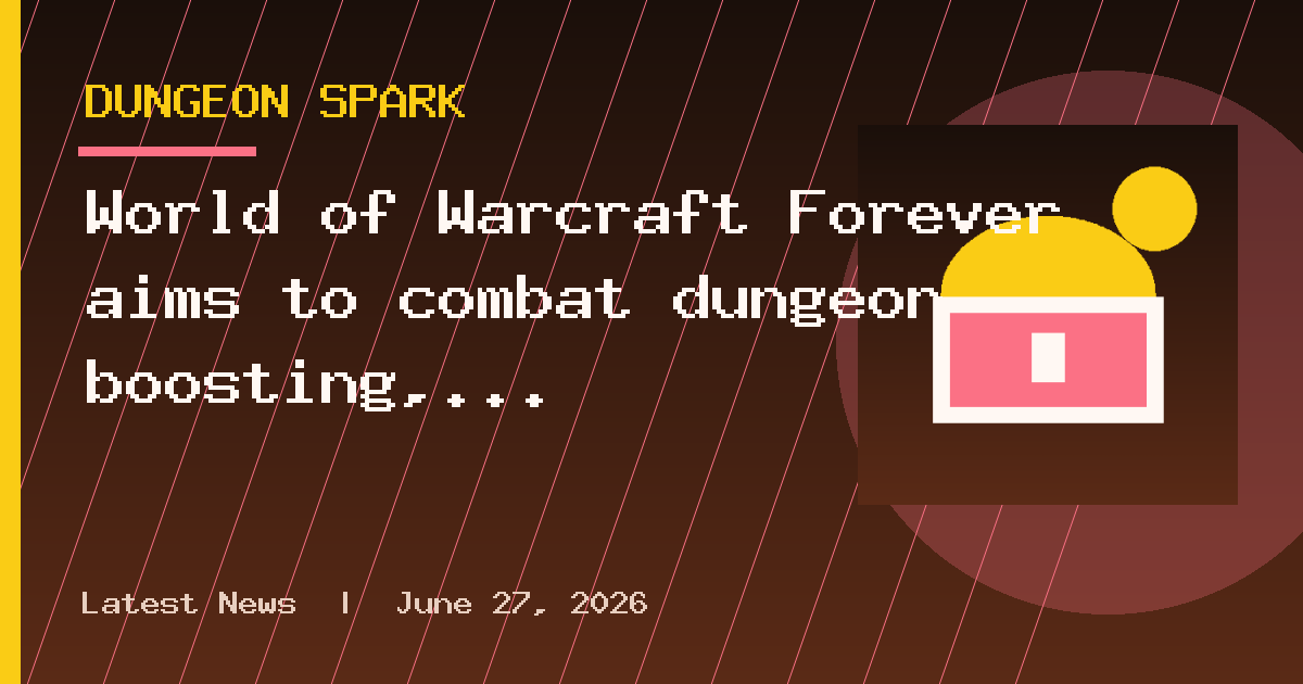 World of Warcraft Forever aims to combat dungeon boosting, says ‘no plans