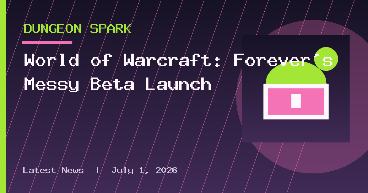 World of Warcraft: Forever's Messy Beta Launch